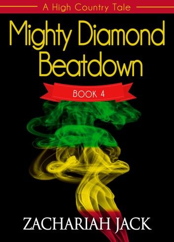 A High Country Tale: The Fourth Tale-- Mighty Diamond Beat Down, A Tride & True Saga