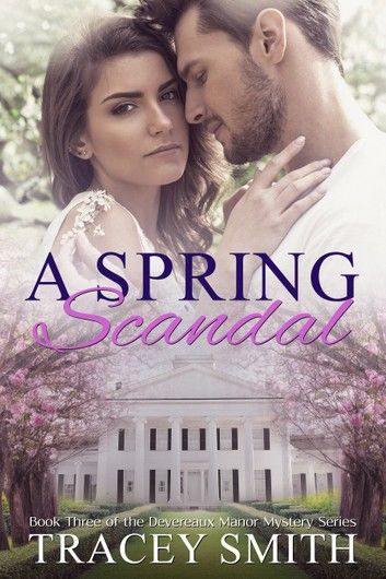 A Spring Scandal: Book Three of the Devereaux Manor Mystery Series