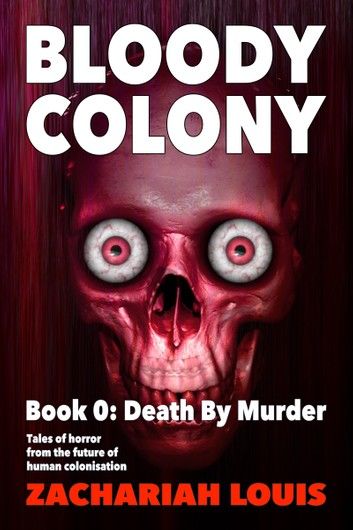 Bloody Colony Book 0: Death By Murder