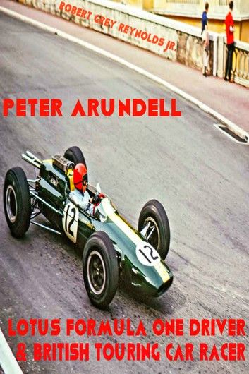 Peter Arundell Lotus Formula One Driver & British Touring Car Racer