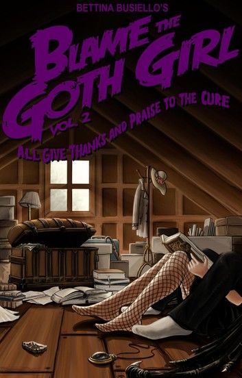 Blame The Goth Girl Vol. 2: All Give Thanks And Praise To The Cure