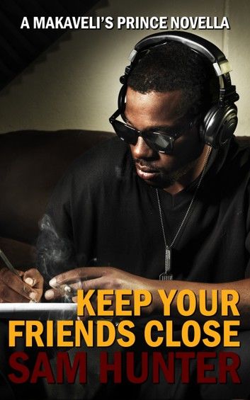 Keep Your Friends Close (A Makaveli’s Prince Novella)