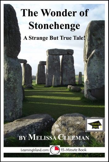 The Wonder of Stonehenge: A 15-Minute Strange But True Tale, Educational Version