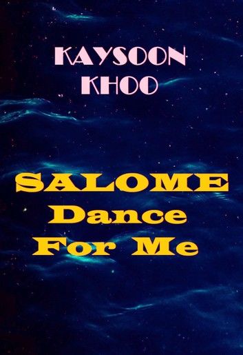 Salome, Dance For Me