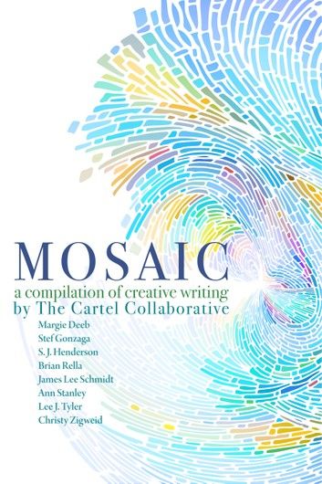 Mosaic, A Compilation Of Creative Writing By The Cartel Collaborative