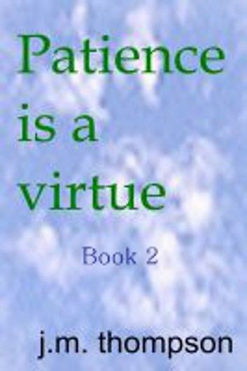 Patience is a Virtue book 2