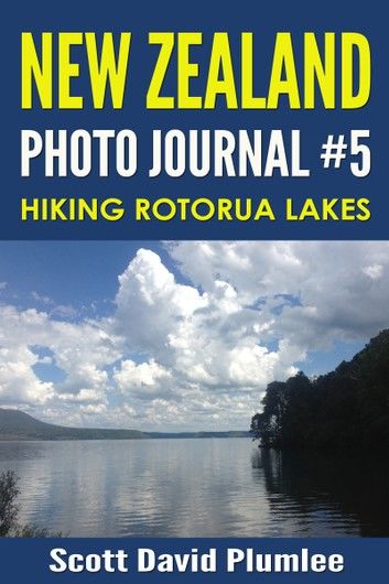 New Zealand Photo Journal #5: Hiking Rotorua Lakes