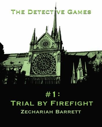 The Detective Games: #1: Trial by Firefight