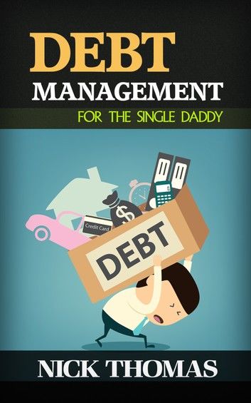 Debt Management For The Single Daddy