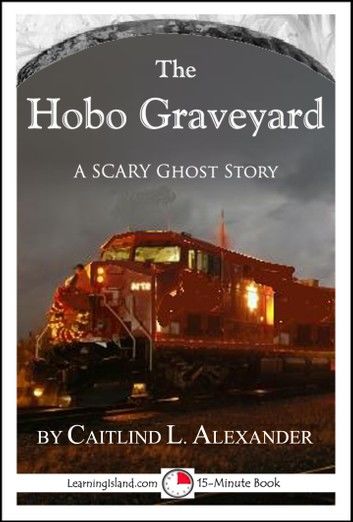 The Hobo Graveyard: A 15-Minute Horror Story