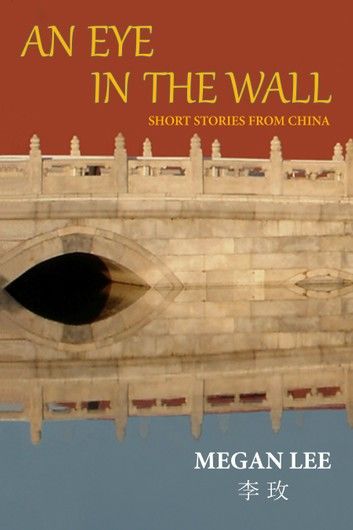 An Eye in the Wall - Short Stories from China