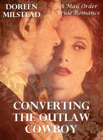 Mail Order Bride: Converting The Outlaw Cowboy