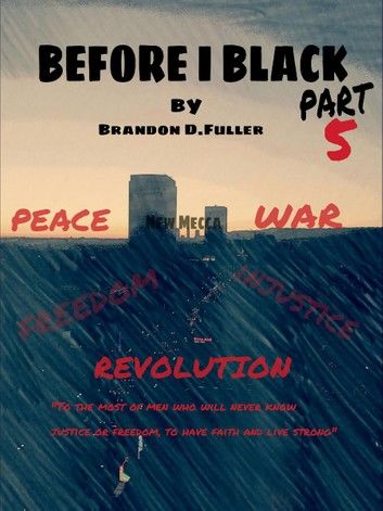 Before I Black Pt.5- Peace, War, & Revolution