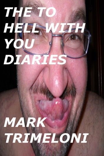 The To Hell With You Diaries