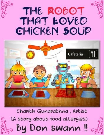The Robot That Loved Chicken Soup (A Story About Food Allergies)