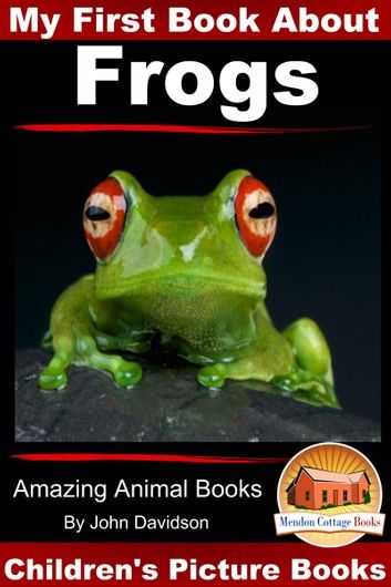 My First Book About Frogs: Amazing Animal Books - Children\