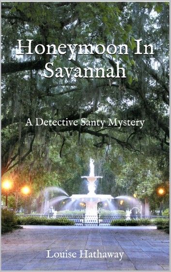 Honeymoon in Savannah: A Detective Santy Mystery