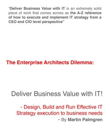 The Enterprise Architects Dilemma: Deliver Business Value with IT! - Design, Build and Run Effective IT Strategy execution to business needs