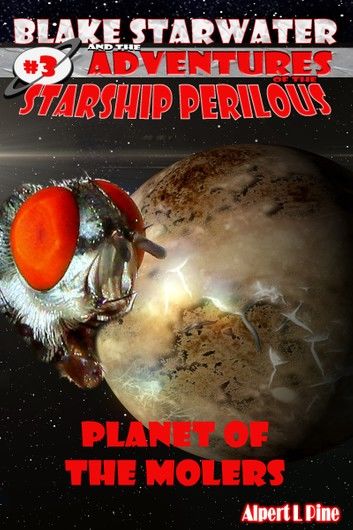 Planet of the Molers (Starship Perilous Adventure #3)