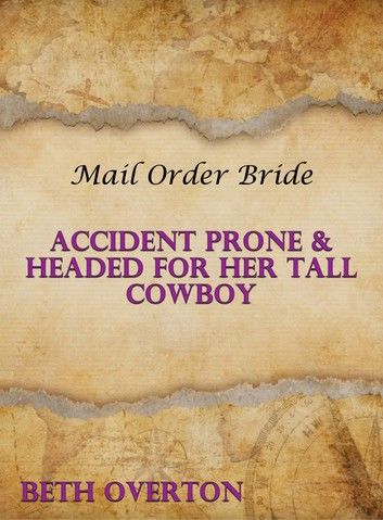 Mail Order Bride: Accident Prone & Headed For Her Tall Cowboy