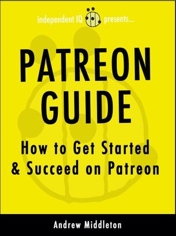 Patreon Guide: How to Get Started & Succeed on Patreon