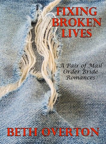 Fixing Broken Lives (A Pair of Mail Order Bride Romances)