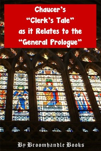 Chaucer’s “Clerk’s Tale” as it Relates to the “General Prologue”