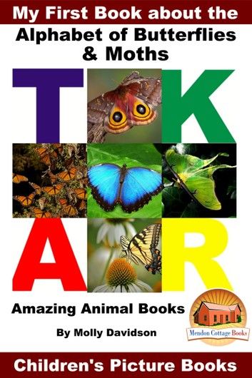 My First Book about the Alphabet of Butterflies & Moths: Amazing Animal Books - Children\