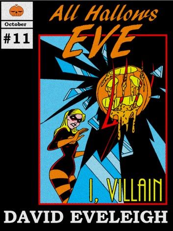 All Hallows Eve: I, Villain