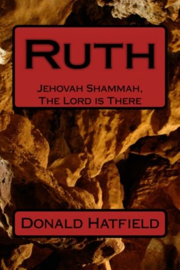 Ruth - Jehovah Shammah, (The Lord is There)