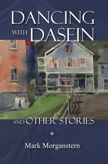 Dancing with Dasein and Other Stories