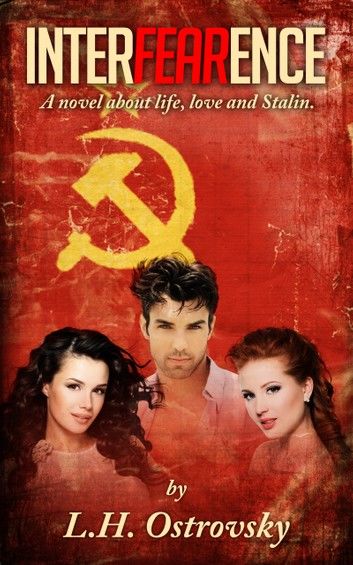 InterFEARence: A Novel About Life, Love and Stalin.