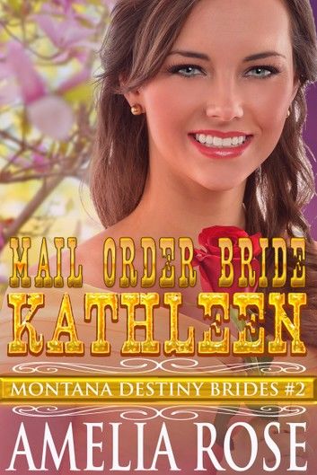 Mail Order Bride Kathleen (Montana Destiny Brides, Book 2)