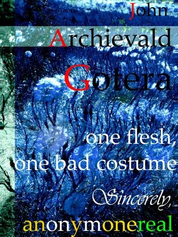 One Flesh, One Bad Costume: Sincerely, Anonymonereal