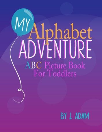 My Alphabet Adventure: ABC Picture Book For Toddlers