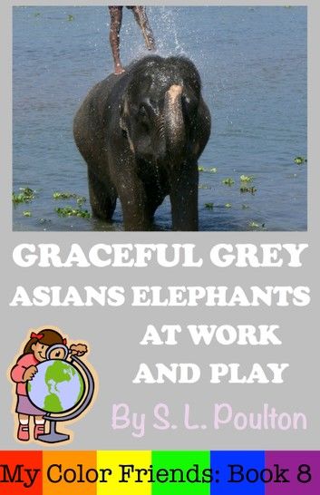 Graceful Grey, Asian Elephants at Work and Play