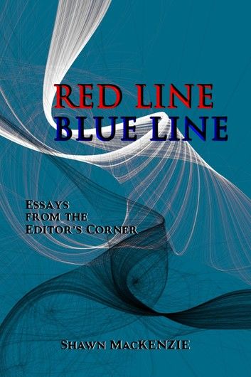 Red Line/Blue Line: Essays from the Editor\