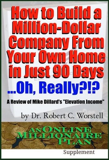 How to Build A Million-Dollar Company From Your Own Home in Just 90 Days ...Really?!?