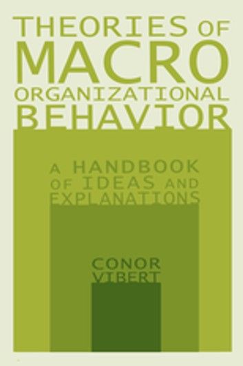 Theories of Macro-Organizational Behavior: A Handbook of Ideas and Explanations