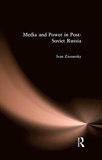 Media and Power in Post-Soviet Russia