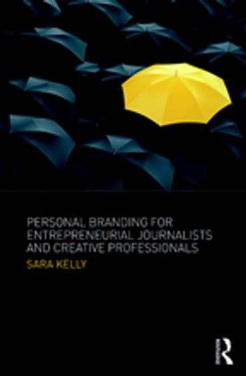 Personal Branding for Entrepreneurial Journalists and Creative Professionals