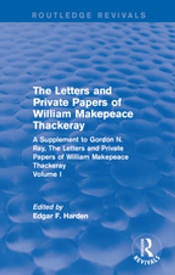 Routledge Revivals: The Letters and Private Papers of William Makepeace Thackeray, Volume I (1994)