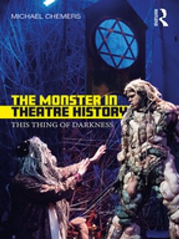 The Monster in Theatre History