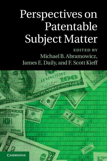 Perspectives on Patentable Subject Matter