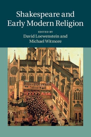 Shakespeare and Early Modern Religion