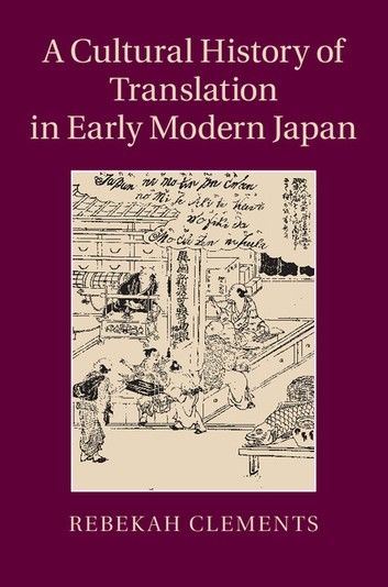 A Cultural History of Translation in Early Modern Japan