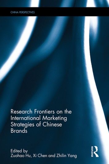 Research Frontiers on the International Marketing Strategies of Chinese Brands