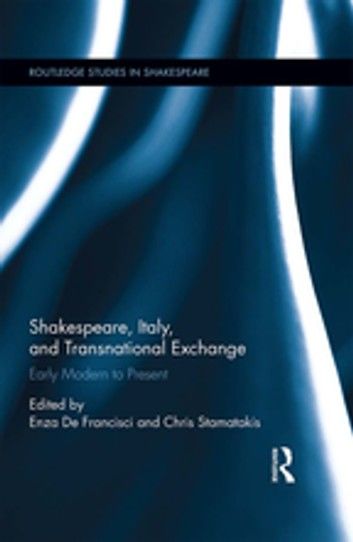 Shakespeare, Italy, and Transnational Exchange