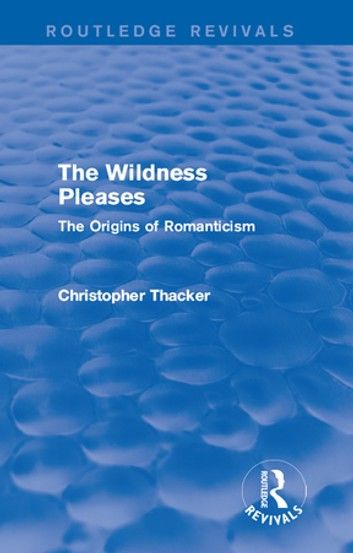 The Wildness Pleases (Routledge Revivals)