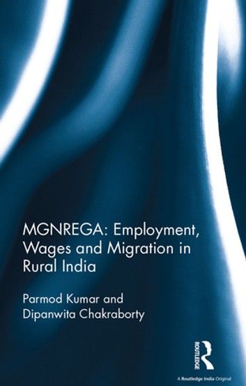 MGNREGA: Employment, Wages and Migration in Rural India